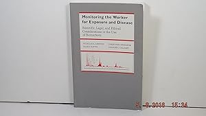 Seller image for Monitoring the Worker for Exposure and Disease: Scientific, Legal, and Ethical Considerations in the Use of Biomarkers (The Johns Hopkins Series in Environmental Toxicology) for sale by Gene The Book Peddler