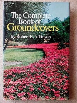 The Complete Book of Groundcovers: Lawns You Don't Have to Mow