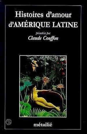 Image du vendeur pour Histoires d'amour d'Amrique Latine mis en vente par Chapitre.com : livres et presse ancienne