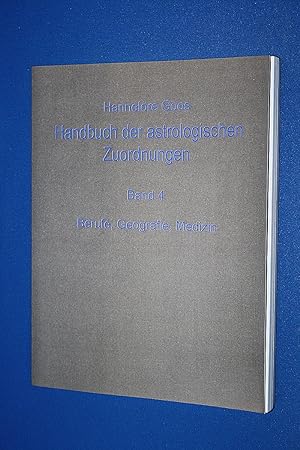 Handbuch der astrologischen Zuordnungen : Teil: Bd. 4., Berufe, Geografie, Medizin