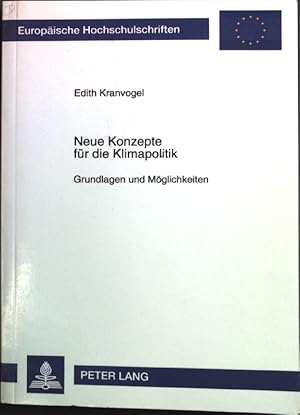 Seller image for Neue Konzepte fr die Klimapolitik : Grundlagen und Mglichkeiten. Europische Hochschulschriften / Reihe 5 / Volks- und Betriebswirtschaft ; Bd. 1565 for sale by books4less (Versandantiquariat Petra Gros GmbH & Co. KG)