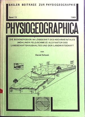 Bild des Verkufers fr Die Bodenerosion im Lssgebiet des Hochrheintales (Mhliner Feld /Schweiz) als Faktor des Landschaftshaushaltes und der Landwirtschaft Physiogeographica, Band 13 zum Verkauf von books4less (Versandantiquariat Petra Gros GmbH & Co. KG)