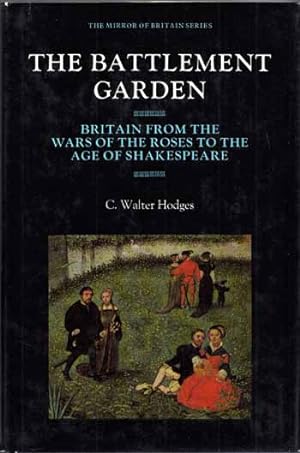 Bild des Verkufers fr The Battlement Garden : Britain from the Wars of the Roses to the Age of Shakespeare zum Verkauf von Adelaide Booksellers