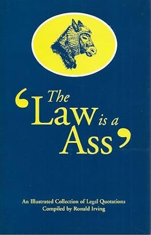 The Law is an Ass - an illustrated collection of legal quotations
