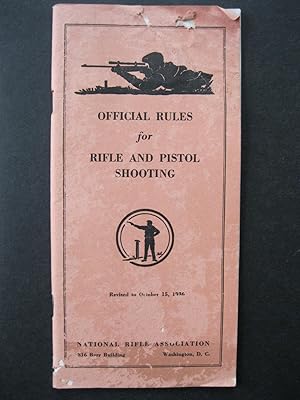 OFFICIAL RULES FOR RIFLE AND PISTOL SHOOTING - Revised to October 15, 1936