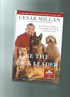 Bild des Verkufers fr Be the Pack Leader: Use Cesar's Way to Transform Your Dog . . . and Your Life zum Verkauf von ODDS & ENDS BOOKS