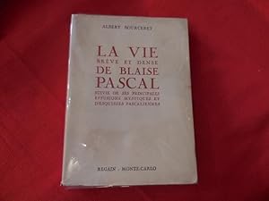 Image du vendeur pour La vie brve et dense de Blaise Pascal, suivie de ses principales effusions mystiques et d'esquisses pascaliennes. mis en vente par alphabets