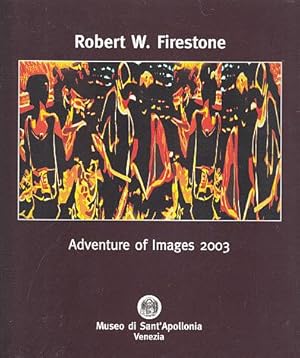 Imagen del vendedor de Robert W. Firestone: Adventure of Images, 2003 a la venta por LEFT COAST BOOKS