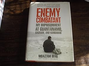 Enemy Combatant: My Imprisonment at Guantanamo, Bagram, And Kandahar