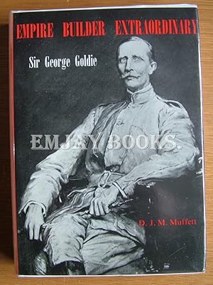 Seller image for Empire Builder Extraordinary. Sir George Goldie. for sale by EmJay Books