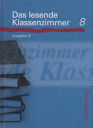 Bild des Verkufers fr Das lesende Klassenzimmer 8 Ausg. B : Mit neuer Rechtschreibung zum Verkauf von bcher-stapel