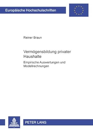 Seller image for Vermgensbildung privater Haushalte : Empirische Auswertungen und Modellrechnungen. Europische Hochschulschriften / Reihe 5 / Volks- und Betriebswirtschaft ; Bd. 2576. for sale by Antiquariat Thomas Haker GmbH & Co. KG