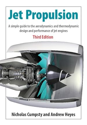Image du vendeur pour Jet Propulsion : A Simple Guide to the Aerodynamics and Thermodynamic Design and Performance of Jet Engines mis en vente par GreatBookPrices
