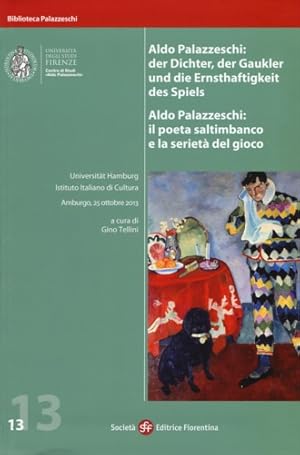 Immagine del venditore per Aldo Palazzeschi: der Dichter, der Gaukler und die Ernsthaftigkeit des Spiels / Aldo Palazzeschi: Il poeta saltimbanco e la seriet del gioco. venduto da FIRENZELIBRI SRL