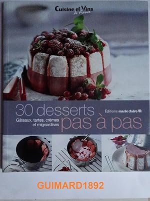 Imagen del vendedor de 30 desserts pas  pas : Gteaux, tartes, crmes et mignardises a la venta por Librairie Michel Giraud