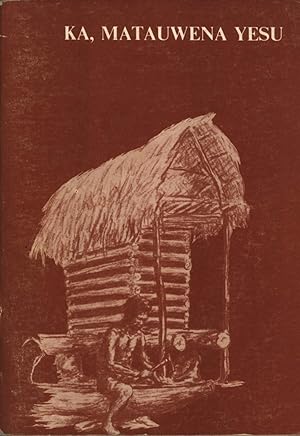 Seller image for Ka, Matauwena Yesu: Yesu Livalela Deli la Vituloki (The life and teachings of Jesus in the Language of Kiriwina) for sale by Masalai Press
