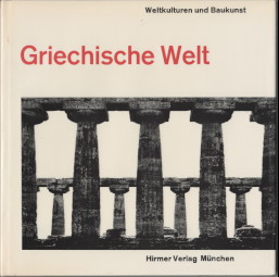 Seller image for Griechische Welt. Text:. Fotos: Henri Stierlin. [bers. aus d. Franz.: Alfred P. Zeller.] Vorwort von Max Bill / Weltkulturen und Baukunst for sale by Antiquariat ExLibris Erlach Eberhard Ott