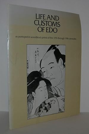 Image du vendeur pour LIFE AND CUSTOMS OF EDO As Portrayed in Woodblock Prints of the 17th through 19th Centuries mis en vente par Evolving Lens Bookseller