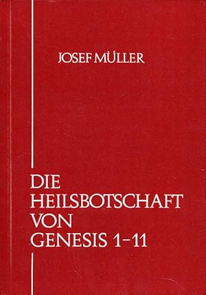 Bild des Verkufers fr Die Heilsbotschaft von Genesis 1 - 11 : Ein Handbuch z. Bibelkatechese ber d. ersten 11 Kapitel d. Genesis. zum Verkauf von Versandantiquariat Nussbaum