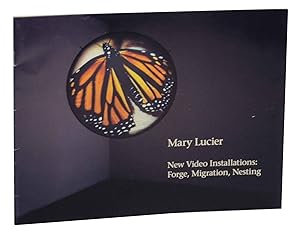 Seller image for Mary Lucier New Video Installations: Forge, Migration, Nesting for sale by Jeff Hirsch Books, ABAA