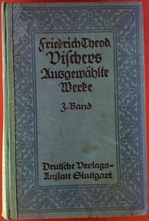 Bild des Verkufers fr Friedrich Theodor Vischers ausgewhlte Werke. DRITTER BAND: Prosaschriften zum Verkauf von biblion2