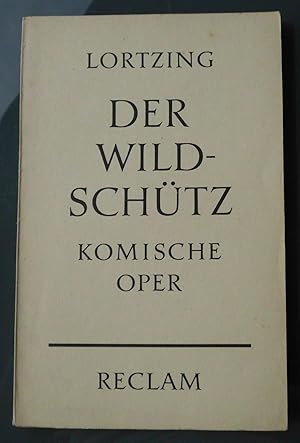 Bild des Verkufers fr Der Wildschtz: Komische Oper in drei Aufzgen nach Kotzebue frei bearbeitet, Vollstndiges Buch, Eingeleitet und herausgegeben von Wilhelm Zentner zum Verkauf von Buchstube Tiffany