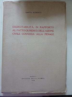 ESERCITABILITA', IN RAPPORTO AL FATTO GIURIDICO, DELL'AZIONE CIVILE CONNESSA ALLA PENALE