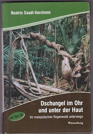 Bild des Verkufers fr Dschungel im Ohr und unter der Haut: Im malaysischen Regenwald unterwegs zum Verkauf von Kultgut