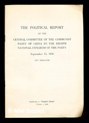 Seller image for The Political Report of the Central Committee of the Communist Party of China to the Eighth National Congress of the Party September 15, 1956 for sale by MW Books Ltd.