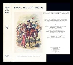 Seller image for Honour the Light Brigade : a record of the services of officers, non-commissioned officers and men of the five Light Cavalry Regiments, which made up the Light Brigade at Balaclava on October 25th 1854 and saw service in the Crimea from September 1854 to / by William Murrell Lummis ; edited, arranged and additional material supplied by Kenneth G. Wynn for sale by MW Books Ltd.