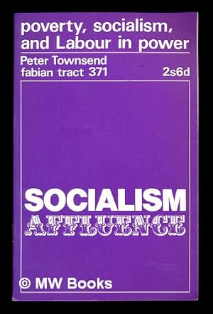 Seller image for Poverty, socialism and Labour in power : socialism, affluence for sale by MW Books Ltd.