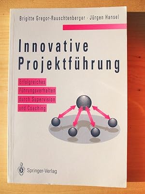 Seller image for Innovative Projektfhrung : erfolgreiches Fhrungsverhalten durch Supervision und Coaching for sale by Versandantiquariat Manuel Weiner
