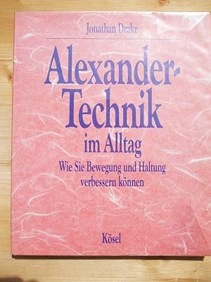 Bild des Verkufers fr Alexander-Technik im Alltag : wie Sie Bewegung und Haltung verbessern knnen zum Verkauf von Versandantiquariat Manuel Weiner