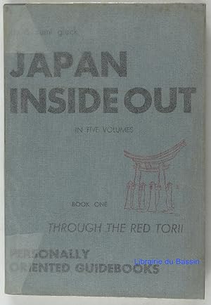 Seller image for Japan inside out The definitive travel guide to Japan, Volume I Through the red Torii for sale by Librairie du Bassin