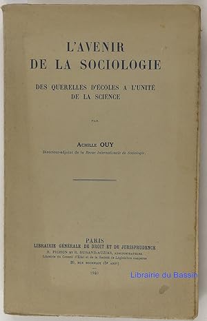 L'avenir de la sociologie Des querelles d'écoles à l'unité de la Science