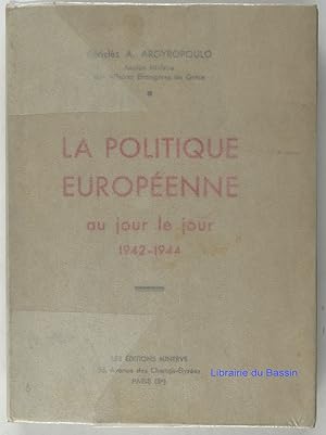 Image du vendeur pour La politique europenne au jour le jour 1942-1944 mis en vente par Librairie du Bassin