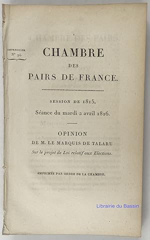 Chambre des Pairs de France Session de 1815 Séance du mardi 2 avril 1816 Opinion de M. le Marquis...