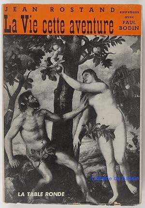 Seller image for La vie cette aventure Entretiens avec Paul Bodin for sale by Librairie du Bassin