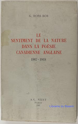 Image du vendeur pour Le sentiment de la nature dans la posie canadienne anglaise 1867-1918 mis en vente par Librairie du Bassin