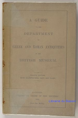 Imagen del vendedor de A guide to the department of greek and roman antiquities in the British Museum a la venta por Librairie du Bassin
