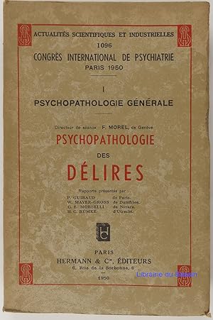 Congrès International de Psychiatrie Paris 1950 I. Psychopathologie générale Psychopathologie des...