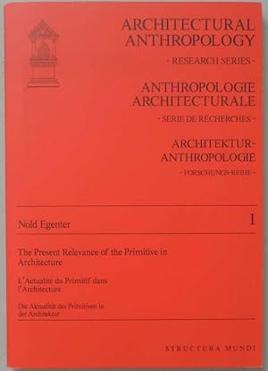 The Present Relevance of the Primitive in Architecture   L Actualité du Primitif dans L Architect...