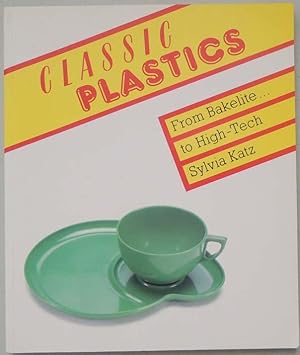 Classic Plastics. From Bakelite to High-Tech with a collector?s guide.