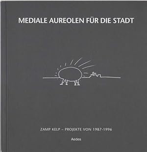 Mediale Aureolen für die Stadt. Projekte von 1987 ? 1996. Katalog.