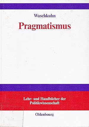 Imagen del vendedor de Pragmatismus. Sozialphilosophische und erkenntnistheoretische Reflexionen zu den Grundelementen einer interaktiven Demokratie. a la venta por Antiquariat Immanuel, Einzelhandel