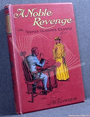 Bild des Verkufers fr A Noble Revenge: Or, Thomas Gladwin's Example zum Verkauf von BookLovers of Bath