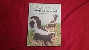 Seller image for I Wonder Why Skunks Are Smelly (Fun Facts for Curious Kids) for sale by Betty Mittendorf /Tiffany Power BKSLINEN