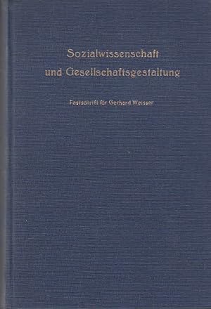 Sozialwissenschaft und Gesellschaftsgestaltung : Festschrift für Gerhrad Weisser Hrsg. von Friedr...