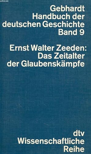 Seller image for DAS ZEITALTER DER GLAUBENSKMPFE, 1555-1648 (Gebhardt Handbuch Deutschen Geschichte, Band 9) for sale by Le-Livre