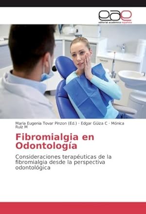 Seller image for Fibromialgia en Odontologa : Consideraciones teraputicas de la fibromialgia desde la perspectiva odontolgica for sale by AHA-BUCH GmbH
